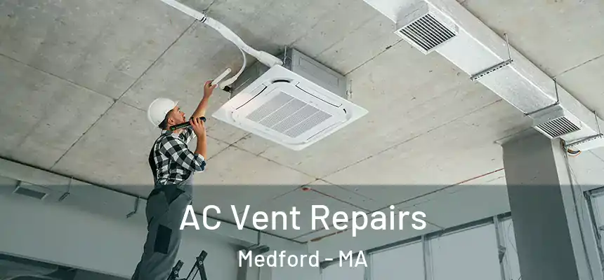  AC Vent Repairs Medford - MA
