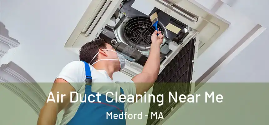  Air Duct Cleaning Near Me Medford - MA