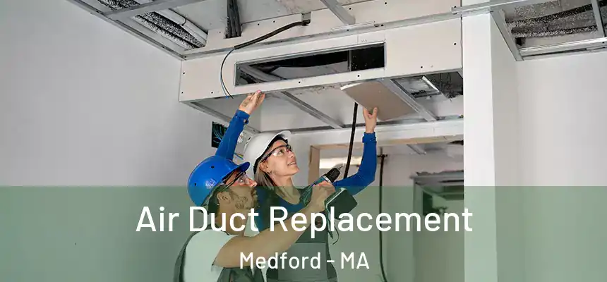  Air Duct Replacement Medford - MA