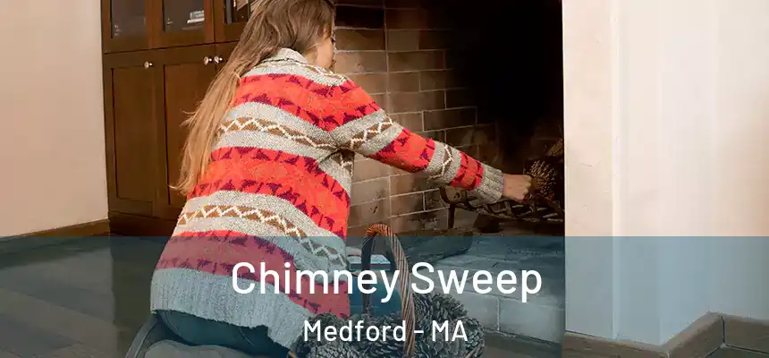  Chimney Sweep Medford - MA