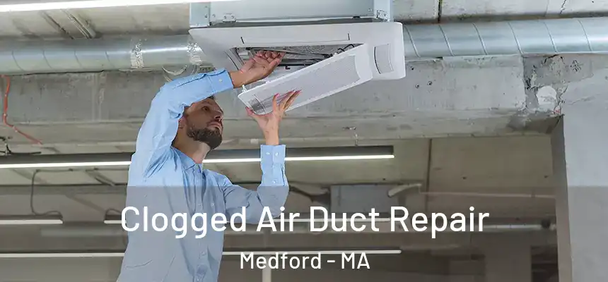  Clogged Air Duct Repair Medford - MA