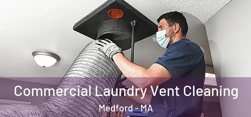  Commercial Laundry Vent Cleaning Medford - MA