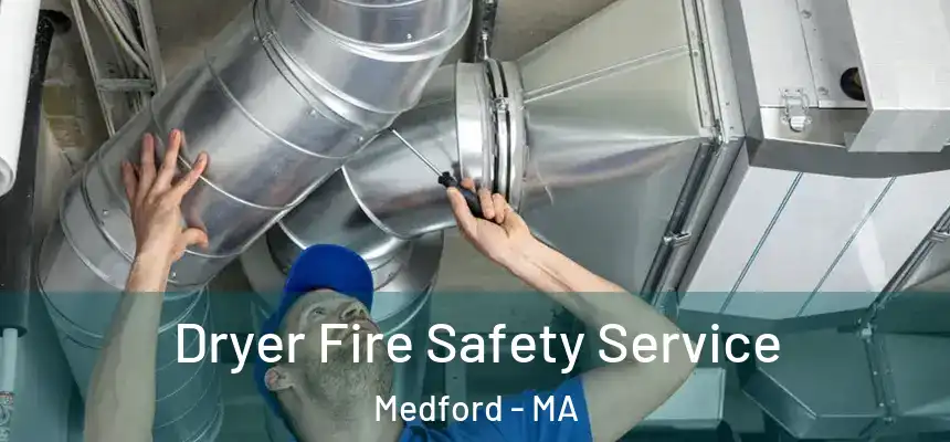  Dryer Fire Safety Service Medford - MA