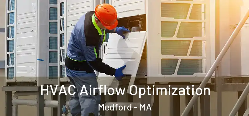  HVAC Airflow Optimization Medford - MA