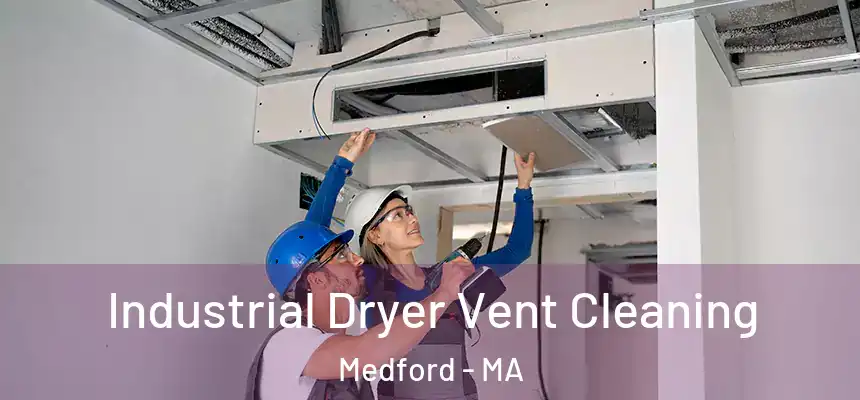  Industrial Dryer Vent Cleaning Medford - MA