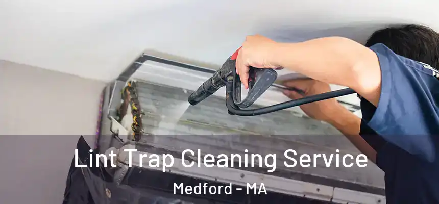  Lint Trap Cleaning Service Medford - MA