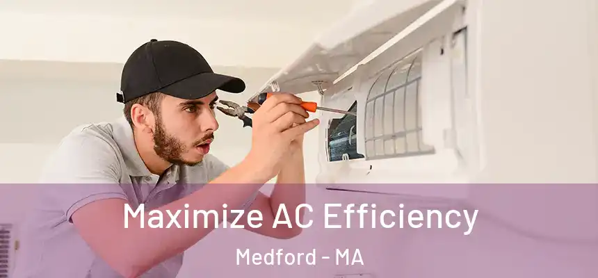  Maximize AC Efficiency Medford - MA