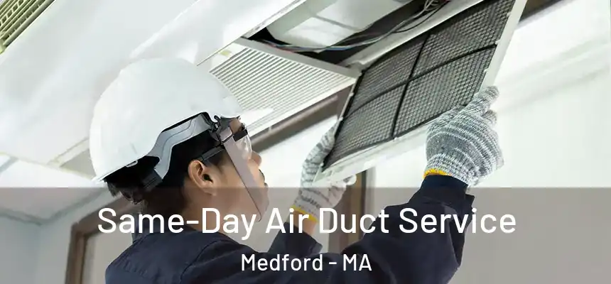  Same-Day Air Duct Service Medford - MA